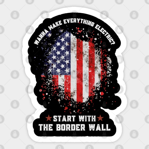 Wanna Make Everything Electric Start With The Border Wall Sticker by Magnificent Butterfly